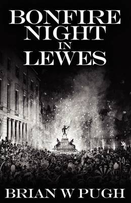 Bonfire Night in Lewes by Brian W Pugh