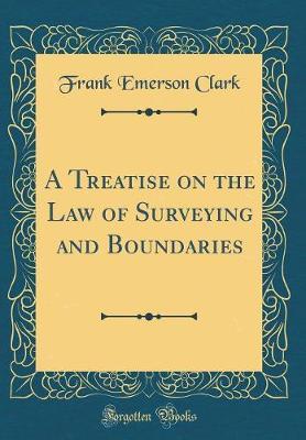 A Treatise on the Law of Surveying and Boundaries (Classic Reprint) by Frank Emerson Clark image