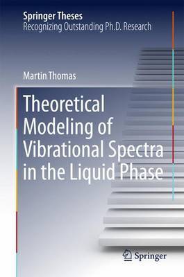 Theoretical Modeling of Vibrational Spectra in the Liquid Phase by Martin Thomas image