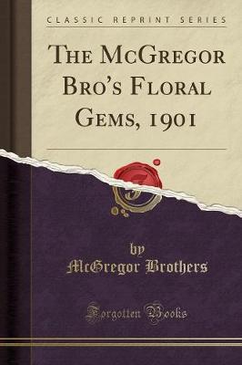 The McGregor Bro's Floral Gems, 1901 (Classic Reprint) by McGregor Brothers image