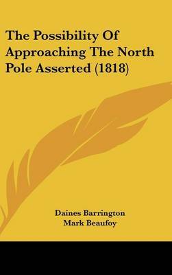 The Possibility Of Approaching The North Pole Asserted (1818) by Daines Barrington image