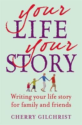 Your Life, Your Story by Cherry Gilchrist