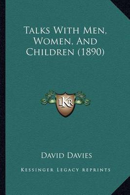 Talks with Men, Women, and Children (1890) on Paperback by David Davies