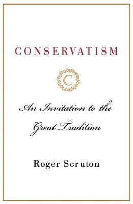 Conservatism on Hardback by Roger Scruton