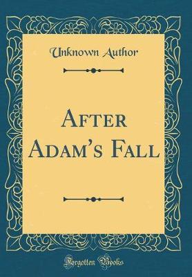 After Adam's Fall (Classic Reprint) by Unknown Author image