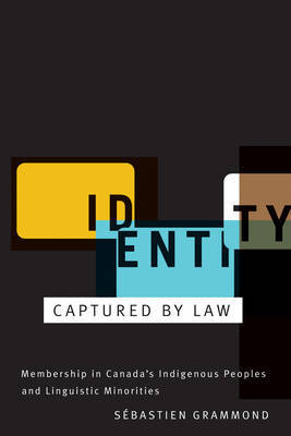 Identity Captured by Law: Membership in Canada's Indigenous Peoples and Linguistic Minorities by Sebastien Grammond image