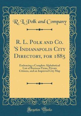 R. L. Polk and Co. 's Indianapolis City Directory, for 1885 by R L Polk and Company image