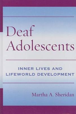 Deaf Adolescents - Inner Lives and Lifeworld Development by Martha Sheridan image