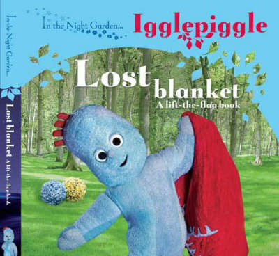 In the Night Garden: Igglepiggle - Lost Blanket (A lift-the-flap Book) image