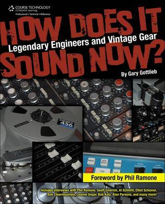 How Does It Sound Now?: Legendary Engineers and Vintage Gear by Gary Gottlieb image