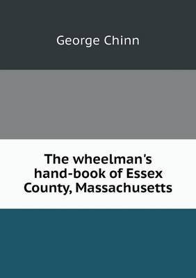 The wheelman's hand-book of Essex County, Massachusetts by George Chinn