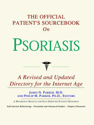 The Official Patient's Sourcebook on Psoriasis: A Revised and Updated Directory for the Internet Age by ICON Health Publications image