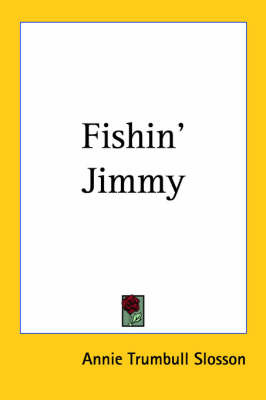 Fishin' Jimmy by Annie (Trumbull) Slosson image