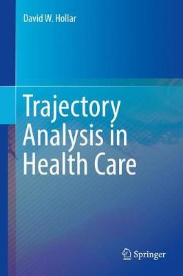 Trajectory Analysis in Health Care by David W. Hollar image