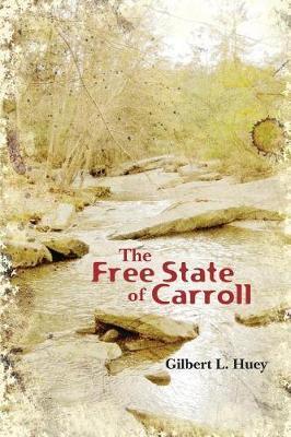 The Free State of Carroll by Gilbert Huey image
