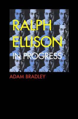 Ralph Ellison in Progress by Adam Bradley image