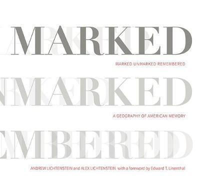 Marked, Unmarked, Remembered: A Geography of American Memory by Andrew Lichtenstein image