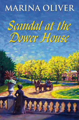 Scandal at the Dower House by Marina Oliver image