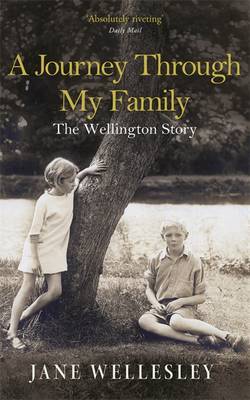 A Journey Through My Family by Jane Wellesley