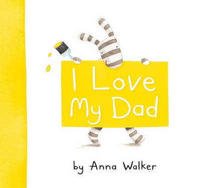 I Love My Dad on Hardback by Anna Walker