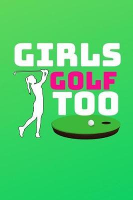 Girls Golf Too by Cute Journals McG Co image