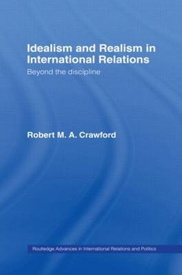 Idealism and Realism in International Relations by Robert M.A. Crawford image