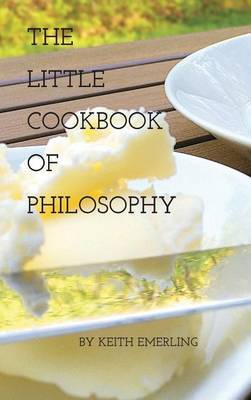 The Little Cookbook of Philosophy on Hardback by Keith Emerling