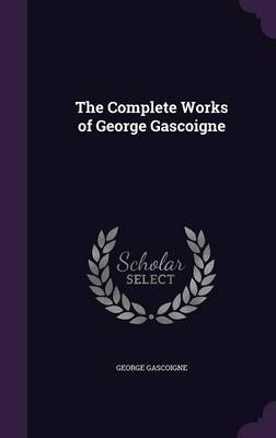 The Complete Works of George Gascoigne image