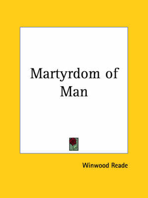 The Martrydom of Man (1923) on Paperback by Winwood Reade