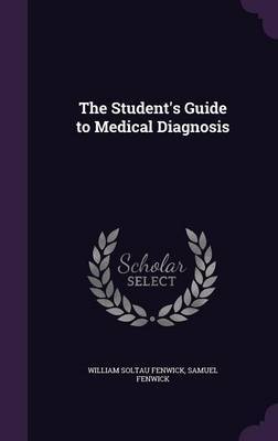 The Student's Guide to Medical Diagnosis by William Soltau Fenwick image
