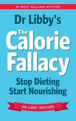 Dr Libby's the Calorie Fallacy by Libby Weaver image