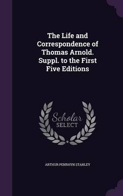 The Life and Correspondence of Thomas Arnold. Suppl. to the First Five Editions image