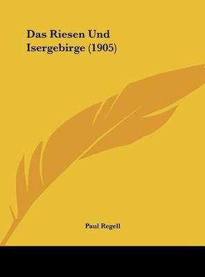 Das Riesen Und Isergebirge (1905) on Hardback by Paul Regell