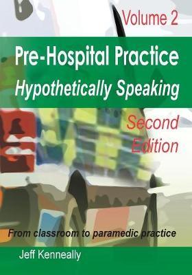 Prehospital Practice Hypothetically Speaking by Jeff Kenneally