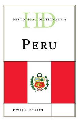 Historical Dictionary of Peru on Hardback by Peter F. Klaren