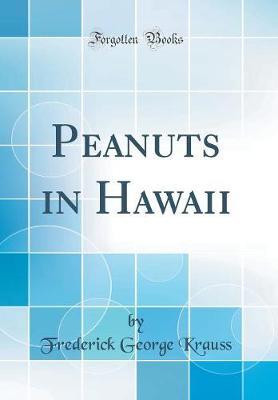 Peanuts in Hawaii (Classic Reprint) by Frederick George Krauss image