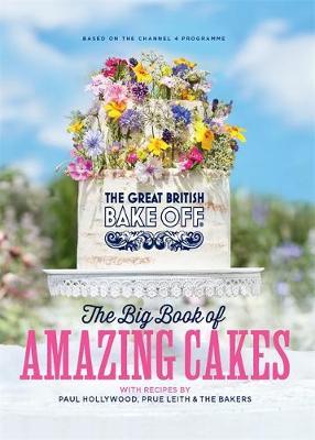 The Great British Bake Off: The Big Book of Amazing Cakes by The Bake Off Team image