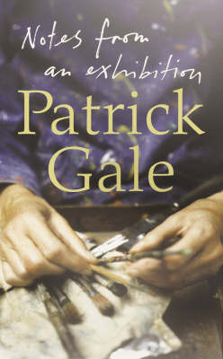 Notes from an Exhibition on Hardback by Patrick Gale