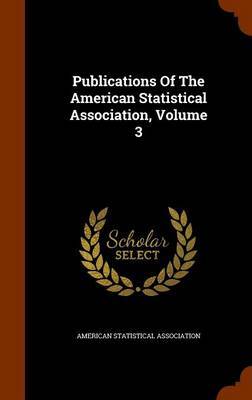 Publications of the American Statistical Association, Volume 3 image