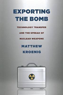 Exporting the Bomb by Matthew Kroenig image