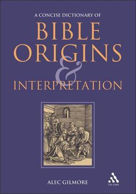 Concise Dictionary of Bible Origins and Interpretation by Alec Gilmore image
