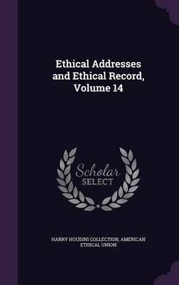Ethical Addresses and Ethical Record, Volume 14 by Harry Houdini Collection image