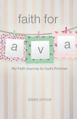 Faith for Ava by Alexis Prince