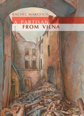 A Partisan from Vilna on Hardback by Rachel Margolis