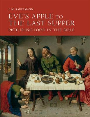 Eve's Apple to the Last Supper: Picturing Food in the Bible image