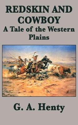 Redskin and Cowboy a Tale of the Western Plains by G.A.Henty image
