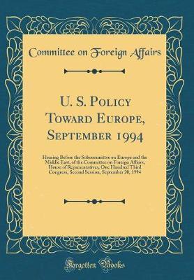 U. S. Policy Toward Europe, September 1994 by Committee On Foreign Affairs image