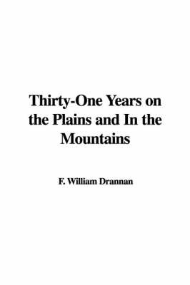Thirty-One Years on the Plains and in the Mountains by William F Drannan image