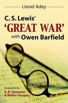 C.S.Lewis' Great War with Owen Barfield by Lionel Adey image