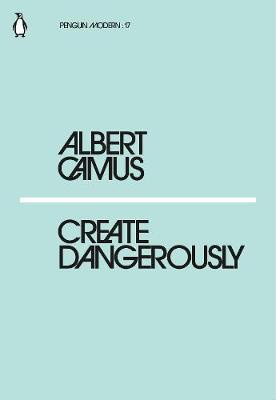 Create Dangerously by Albert Camus image